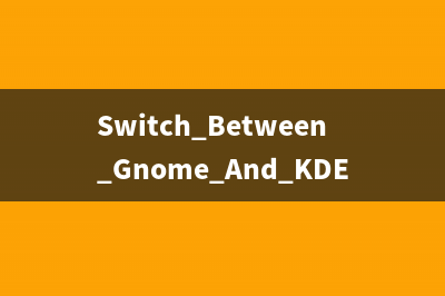 Switch Between Gnome And KDE Desktops In Ubuntu Or Kubuntu